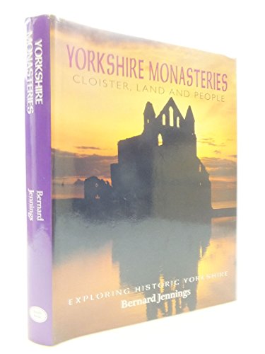 Beispielbild fr Yorkshire Monasteries: Cloister, Land and People (Exploring Historic Yorkshire) zum Verkauf von WorldofBooks