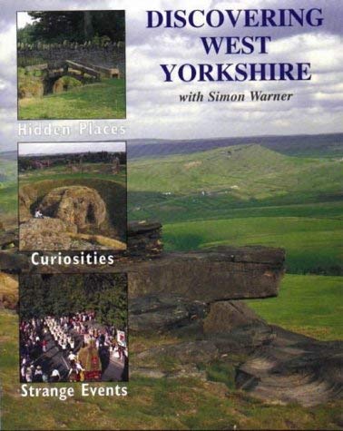Beispielbild fr Discovering West Yorkshire: Hidden Places, Curiosities and Strange Events zum Verkauf von WorldofBooks