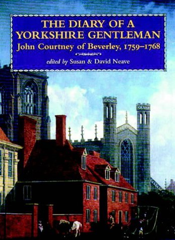 Stock image for The Diary of a Yorkshire Gentleman : John Courtney of Beverley, 1759-1768 for sale by Westwood Books