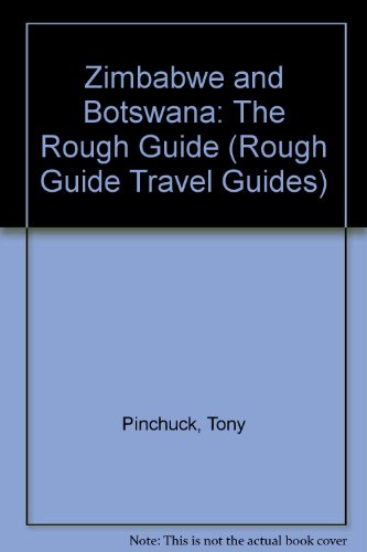 Zimbabwe and Botswana: The Rough Guide (Rough Guide Travel Guides) (9781858280066) by Tony Pinchuck; Barbara McCrea