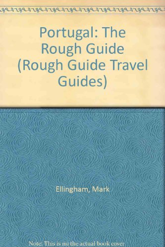 Portugal: The Rough Guide (Rough Guide Travel Guides) (9781858280226) by Ellingham, Mark; Fisher, John; Martin, Alice; Kenyon, Graham