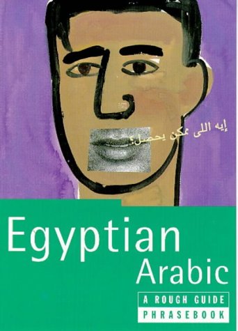 Egyptian Arabic: A Rough Guide Phrasebook, First Edition (Rough Guide Phrasebooks) (9781858283197) by Lexus