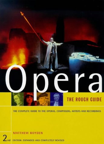 Stock image for The Rough Guide to Opera : A Complete Guide to the Operas, Composers, Artists and Recordings for sale by Better World Books