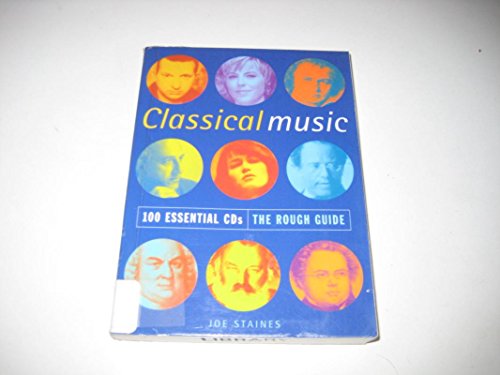 Imagen de archivo de The Rough Guide to Classical Music: 100 Essential CDs, 1st Edition (Rough Guide 100 Essential CD's) a la venta por Better World Books