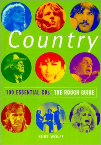 The Rough Guide to Country: 100 Essential CDs (Rough Guide 100 Esntl CD Guide) (9781858286020) by Wolff, Kurt