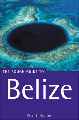 The Rough Guide to Belize 2 (Rough Guide Travel Guides) (9781858287102) by Eltringham, Peter