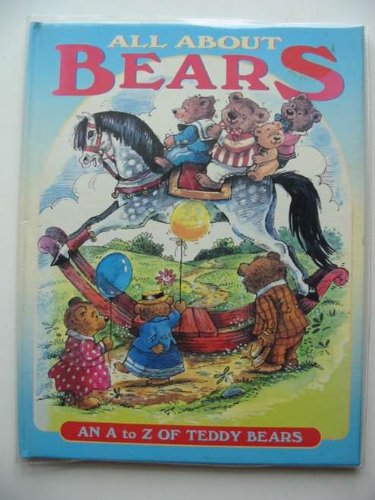 Imagen de archivo de All about Bears : An A to Z of Teddy Bears a la venta por Better World Books