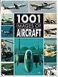 Imagen de archivo de 1.001 IMAGES OF AIRCRAFT a la venta por WorldofBooks