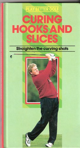 Imagen de archivo de Curing Hooks and Slices : Straighten the Curving Shots a la venta por ThriftBooks-Atlanta