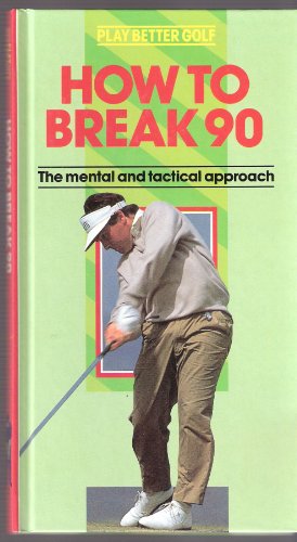 Stock image for How to Break 90 (Play Better Golf) for sale by WorldofBooks
