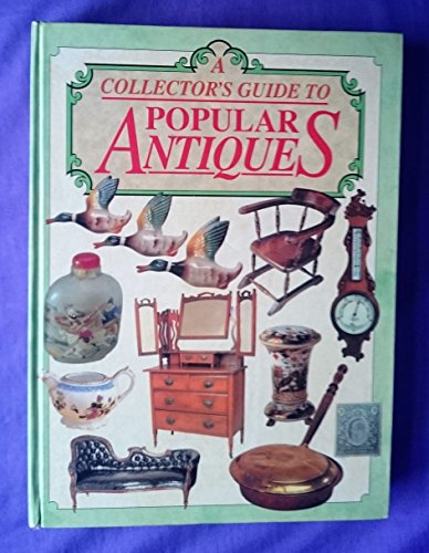 Stock image for A Collector's Guide to Popular Antiques for sale by Philip Emery