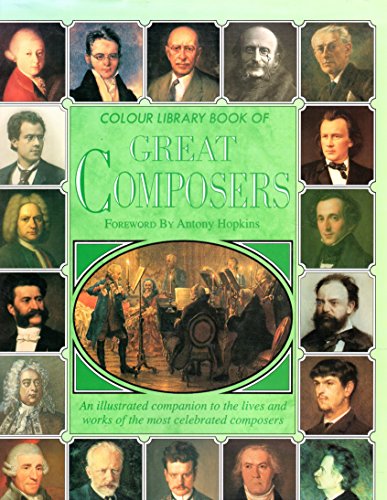 Beispielbild fr Colour Library Book of Great Composers - an Illustrated Companion to the Lives and Works of the Most Celebrated Composers zum Verkauf von AwesomeBooks