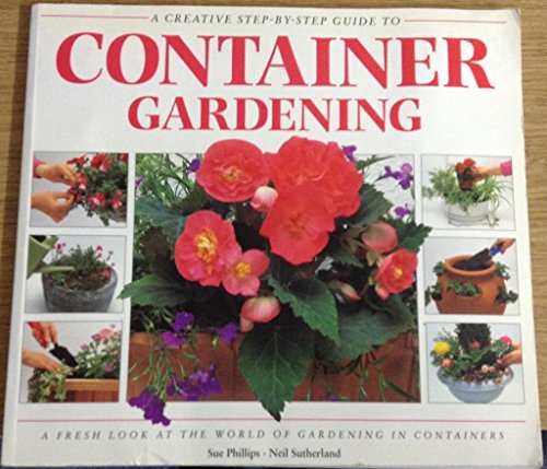 Stock image for Creative Step by Step Guide to Container Gardening for sale by SecondSale