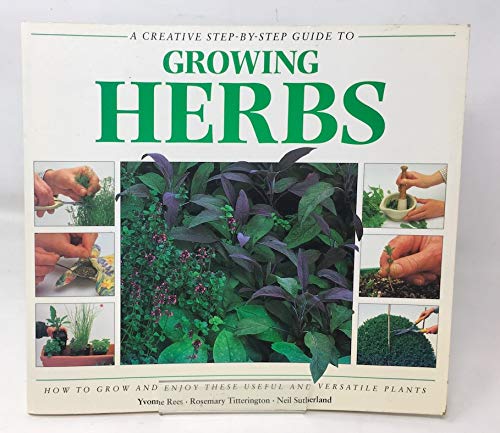 Beispielbild fr Growing Herbs: A Creative Step-by-Step Guide zum Verkauf von Wonder Book