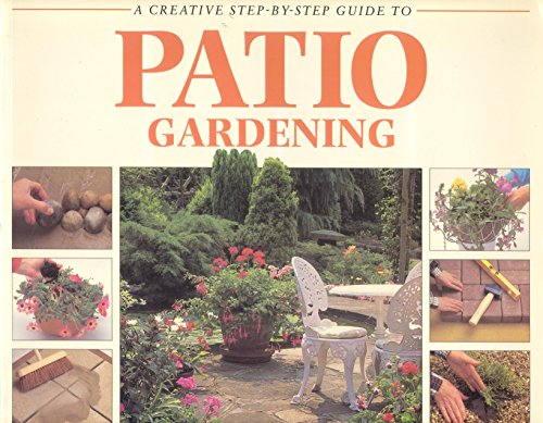 Beispielbild fr A Creative Step-By-Step Guide to Patio Gardening zum Verkauf von Better World Books