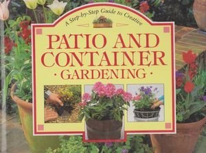 Imagen de archivo de Creative Patio & Container Gardening (Step-By-Step Gardening Series) a la venta por WorldofBooks