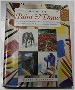 Imagen de archivo de How to Paint & Draw: A Complete Course On Practical & Creative Techniques a la venta por WorldofBooks