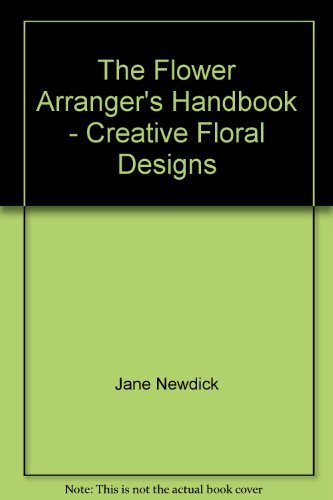 9781858332741: The Flower Arranger's Handbook: Creative Floral Designs
