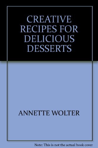Stock image for CREATIVE RECIPES FOR DELICIOUS DESSERTS for sale by WorldofBooks