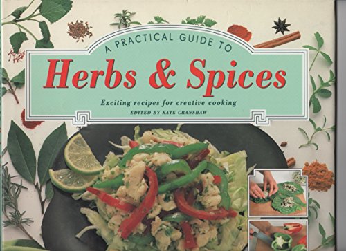 9781858333236: A PRACTICAL GUIDE TO HERBS AND SPICES (EXCITING RECIPES FOR CREATIVE COOKING)