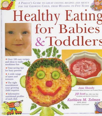 Beispielbild fr Healthy Eating Habits for Babies and Toddlers - A Parents Gudie To Great Tasting Recipes and Menus for the Growing Child from Weaning to Five Years zum Verkauf von Reuseabook