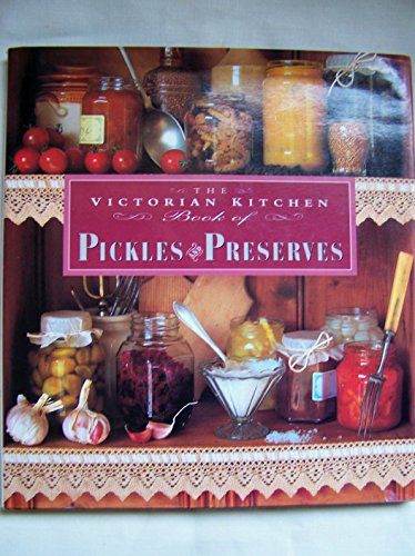 Imagen de archivo de Victorian Kitchen Book of Pickles and Preserves a la venta por WorldofBooks