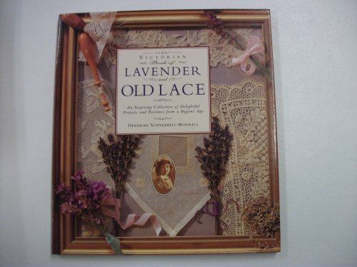 Imagen de archivo de The Victorian Book Of Lavender And Old Lace. An Inspiring Collection Of Delightful Projects And Pastimes From A Bygone Age a la venta por AwesomeBooks