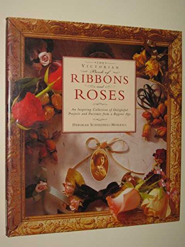 Imagen de archivo de The Victorian Book of Ribbons and Roses a la venta por Wonder Book