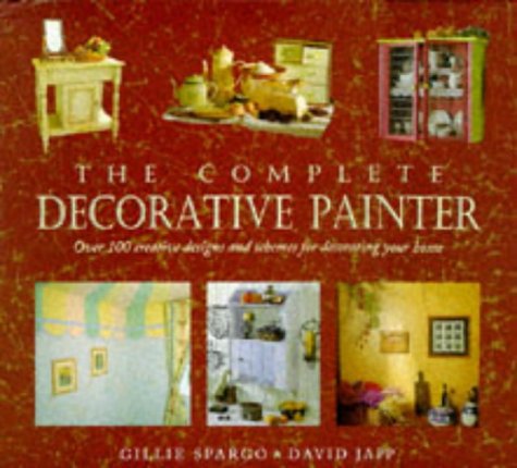 Imagen de archivo de The Complete Decorative Painter : " Over 100 Creative Designs And Schemes For Decorating Your Home" a la venta por AwesomeBooks