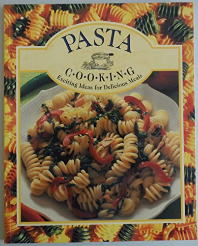 Imagen de archivo de Pasta Cooking: Exciting Ideas for Delicious Meals a la venta por WorldofBooks