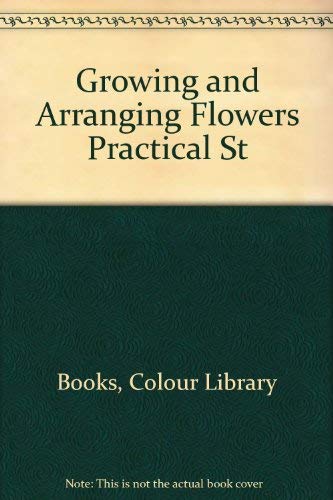 Beispielbild fr Growing and Arranging Flowers Practical St zum Verkauf von Reuseabook