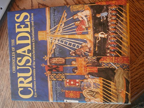 Imagen de archivo de Chronicles of the Crusades: Eye-witness Accounts of the Wars Between Christianity and Islam a la venta por AwesomeBooks