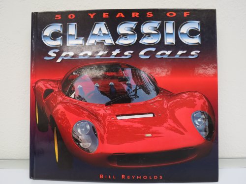 50 Years of Classic Sports Cars (9781858336039) by Reynolds, Bill