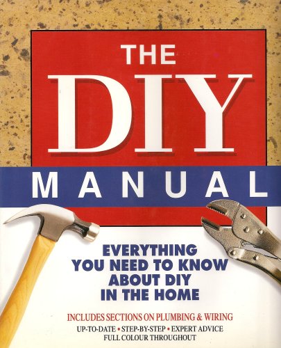 Beispielbild fr The DIY Manual - Everything You Neeed To know About DIY In The Home zum Verkauf von AwesomeBooks