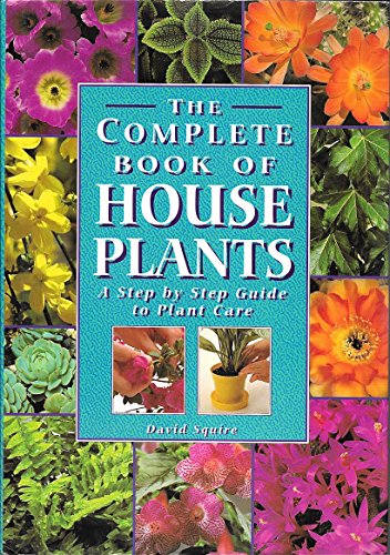 9781858336435: The Complete Book of House Plants: A Step by Step Guide to Plant Care
