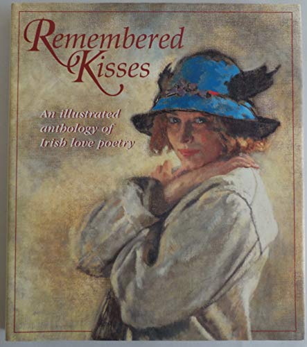 9781858337159: Remembered Kisses: An Illustrated Anthology of Irish Love Poetry