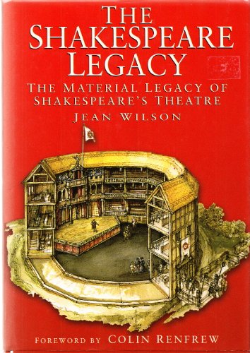 Beispielbild fr The Shakespeare Legacy: The Material Legacy of Shakespeare's Theatre zum Verkauf von Wonder Book