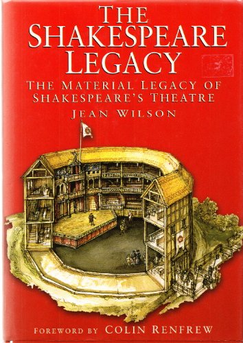 Stock image for The Shakespeare Legacy: The Material Legacy of Shakespeare's Theatre for sale by boyerbooks