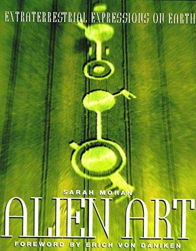 Stock image for ALIEN ART: EXTRATERRESTRIAL EXPRESSIONS ON EARTH for sale by Larry W Price Books