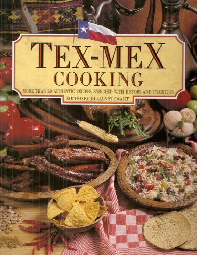 Stock image for Tex-Mex Cooking: More Than 50 Authentic Recipes Enriched with History and Tradition for sale by WorldofBooks