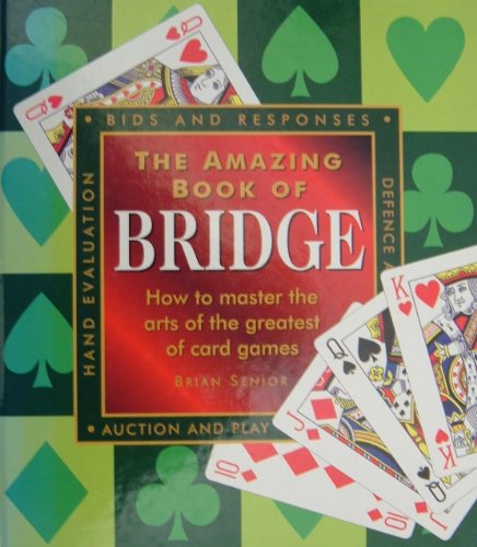 Beispielbild fr The Amazing Book of Bridge : How to Master the Arts of the Greatest of Card Games zum Verkauf von Better World Books