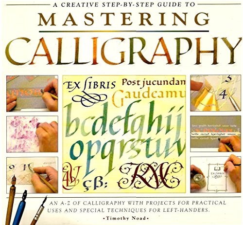 Beispielbild fr A Creative Step By Step Guide to Mastering Calligraphy zum Verkauf von Wonder Book