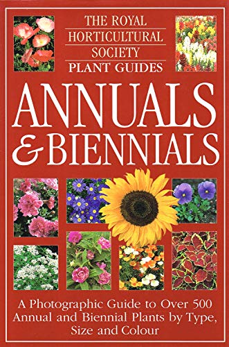Stock image for ANNUALS & BIENNIALS; A PHOTOGRAPHIC GUIDE TO OVER 500 ANNUAL & BIENNIAL PLANTS BY TYPE, SIZE & COLOUR (THE ROYAL HORTICULTURAL SOCIETY PLANT GUIDES) for sale by AwesomeBooks