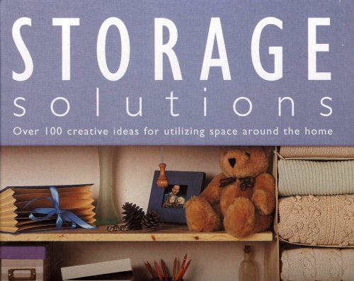 9781858339672: Storage Solutions: Over 100 Creative Ideas for Utilizing Space Around the Home
