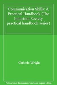 Imagen de archivo de Communication Skills: A Practical Handbook (The Industrial Society practical handbook series) a la venta por Reuseabook