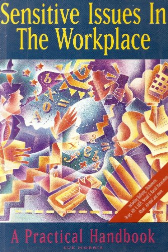 Sensitive issues in the workplace: A practical handbook (The Industrial society practical handbook series) (9781858350233) by Morris, Sue