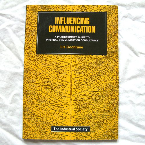 Beispielbild fr Influencing Communication : A Practitioner's Guide to Internal Communication Consultancy zum Verkauf von Better World Books