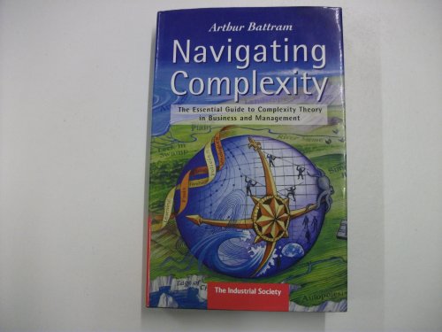 Stock image for Navigating Complexity : The Essential Guide to Complexity Theory in Business and Management for sale by Better World Books