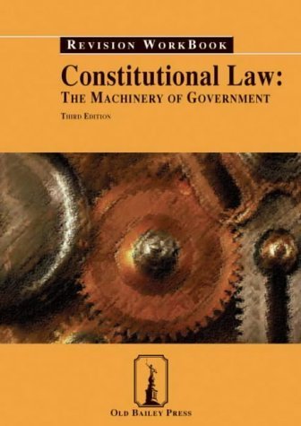 Stock image for Constitutional Law: The Machinery of Government Revision Workbook (Old Bailey Press Revision Workbook S.) for sale by WorldofBooks