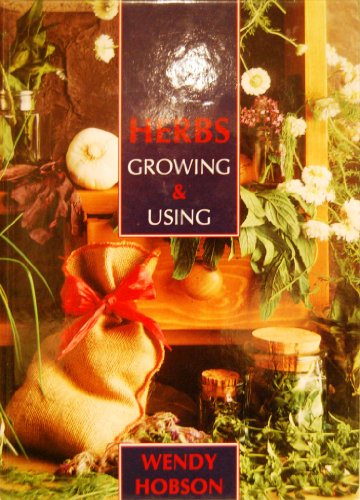 Imagen de archivo de Herbs : Growing and Using a la venta por Better World Books